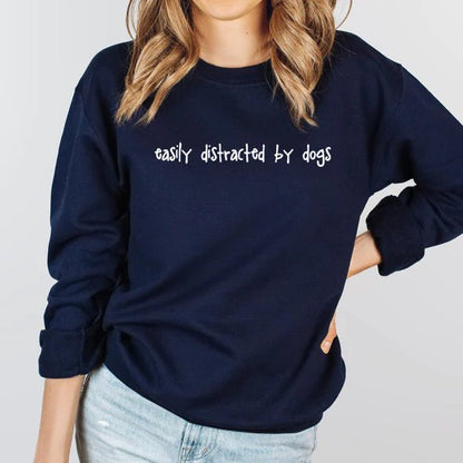Easily Distracted By Dogs Sweatshirt - The Cambridge Dog Co.
